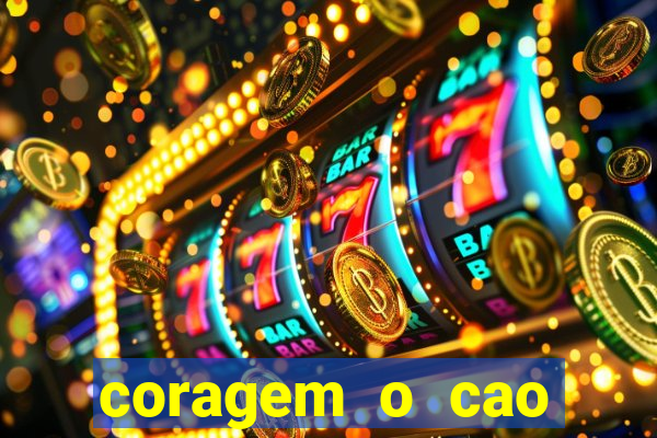 coragem o cao covarde assistir